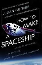 Julian Guthrie - How to Make a Spaceship