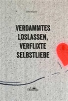 Silke Wagner - Verdammtes Loslassen, verflixte Selbstliebe