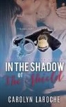Carolyn Laroche - In the Shadow of the Shield