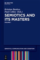 Kristia Bankov, Kristian Bankov, Cobley, Cobley, Paul Cobley - Semiotics and its Masters - Volume 1: Semiotics and its Masters. Volume 1