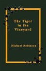 Michael Robinson - The Tiger in the Vineyard