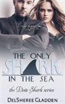 Delsheree Gladden - The Only Shark In The Sea