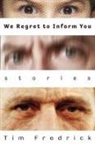 Tim Fredrick - We Regret to Inform You
