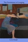 Lynne Knight - The Persistence of Longing