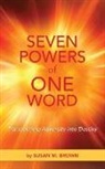 Susan Brown, Susan M Brown - Seven Powers of One Word: Transforming Adversity into Destiny