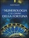 Guido Rossetti - La numerologia e le chiavi della fortuna