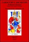 Alessandra Atti, Simonetta Secchi - Tarocchi e archetipi. Manuale teorico pratico di tarologia