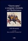 M. Di Branco, Marco Di Branco, K. Wolf, Kordula Wolf - «Guerra santa» e conquiste islamiche nel Mediterraneo (VII-XI secolo)