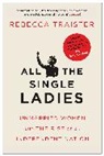 Rebecca Traister - All the Single Ladies