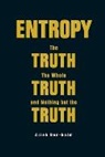 Arieh Ben-Naim, Arieh Ben-naim, Arieh (The Hebrew Univ Of Jerusalem Ben-naim, Ben-Naim Arieh - Entropy: The Truth, The Whole Truth, And Nothing But The Truth
