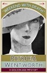 Patricia Wentworth - Weekend with Death: A Golden Age Mystery