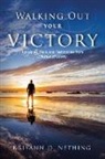 Krisann D Nething - Walking Out Your Victory