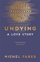 Michel Faber, Faber Michel - Undying
