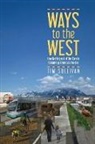 Tim Sullivan, Tim Sullivan - Ways to the West: How Getting Out of Our Cars Is Reclaiming America's Frontier