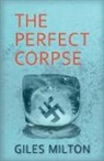 Giles Milton - The Perfect Corpse