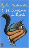 Paola Mastrocola, F. Matticchio, Franco Matticchio - E se covano i lupi