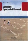 Daniel Fleisch - Guida alle equazioni di Maxwell