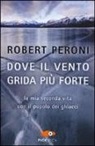 Francesco Casolo, Robert Peroni - Dove il vento grida più forte. La mia seconda vita con il popolo dei ghiacci