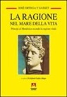 José Ortega y Gasset, E. Gadea Aliaga - La ragione nel mare della vita