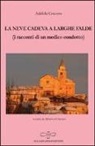 Adelchi Cravero, A. Cravero - La neve cadeva a larghe falde (i racconti di un medico condotto)