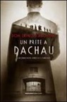 Erino D'Agostini - Un prete a Dachau. Il ricordo non impedisce il perdono