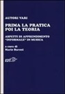 M. Baroni - Prima la pratica poi la teoria. Aspetti di apprendimento «informale» in musica