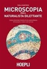 Paola Manfredi - Microscopia per il naturalista dilettante