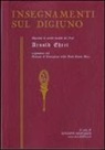 Arnold Ehret, L. Gianazza - Insegnamenti sul digiuno. Raccolta di scritti inediti del prof. Arnold Ehret organizzatore del sistema di guarigione della dieta senza muco