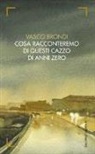Vasco Brondi - Cosa racconteremo di questi cazzo di anni zero