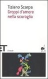 Tiziano Scarpa - Groppi d'amore nella scuraglia