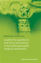 Michael Glöckler, Michaela Glöckler, Heine, Rolf Heine - Leadership questions and forms of working in the anthroposophic medical movement