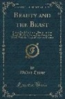 Walter Crane - Beauty and the Beast: Picture Book, Containing Beauty and the Beast; The Frog Prince; The Hind in the Wood (Classic Reprint)