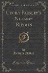 Beatrix Potter - Cecily Parsley's Nursery Rhymes (Classic Reprint)
