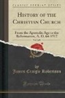 James Craigie Robertson - History of the Christian Church, Vol. 8 of 8