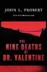 John L Probert - The Nine Deaths of Dr Valentine