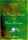 Brunetta Amidei, M. Righi - La magica storia del bosco ramato