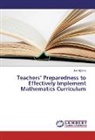 Joel Ng'eno - Teachers' Preparedness to Effectively Implement Mathematics Curriculum