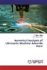 B Sridha Babu, B Sridhar Babu, B. Sridhar Babu, B Anjaneya Prasad, B. Anjaneya Prasad - Numerical Analysis of Ultrasonic Machine Acoustic Horn