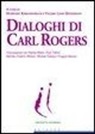 H. Kirschenbaum, V. Land Henderson - Dialoghi di Carl Rogers. Conversazioni con Martin Buber, Paul Tillich, Burrhus Frederic Skinner, Michael Polanyi e Gregory Bateson
