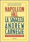 Napoleon Hill - Saggezza di Andrew Carnegie. I 17 principi del successo