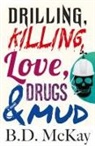 B. D. McKay - Drilling, Killing, Love, Drugs and Mud