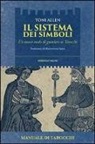 Toni Allen - Il sistema dei simboli. Un nuovo modo di guardare ai tarocchi