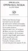 Erri De Luca - Opera sull'acqua e altre poesie