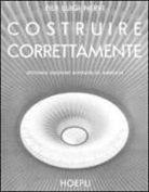 P. Luigi Nervi - Costruire correttamente. Caratteristiche e possibilità delle strutture cementizie armate