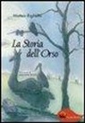 Matteo Righetto, V. Miozzo - La storia dell'orso