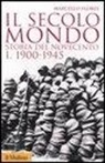 Marcello Flores - Il secolo mondo. Storia del Novecento