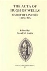 David M. Smith, David M Smith, David M. Smith - The Acta of Hugh of Wells, Bishop of Lincoln 1209-1235