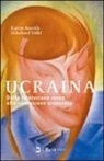 Katrin Boeckh, Ekkehard Völkl - Ucraina. Dalla rivoluzione rossa alla rivoluzione arancione