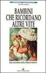 Ian Stevenson, E. Hess - Bambini che ricordano altre vite