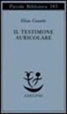 Elias Canetti - Il testimone auricolare. Cinquanta caratteri